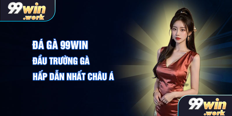 Đá gà 99win