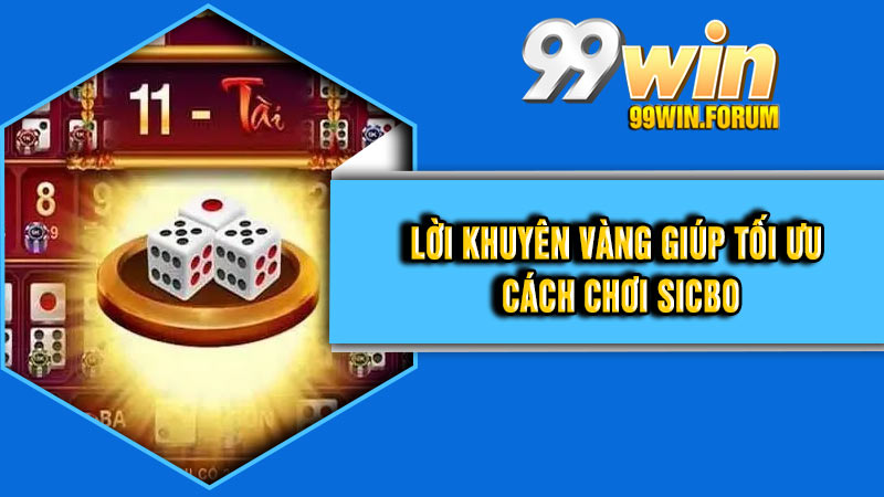 Lời khuyên vàng giúp tối ưu cách chơi Sicbo