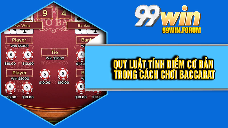 Quy luật tính điểm cơ bản trong cách chơi Baccarat